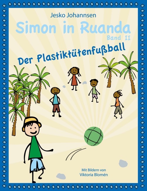 Simon in Ruanda - Der Plastiktütenfußball - Jesko Johannsen