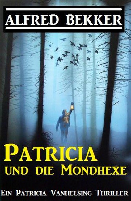 Patricia und die Mondhexe: Patricia Vanhelsing - Alfred Bekker