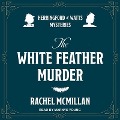 Cover-Bild zum Titel 'The White Feather Murders Lib/E' von 'Rachel McMillan'