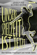 Cover-Bild zum Titel 'Unsere Spielzeit ist jetzt' von 'Josefine Schneiders'