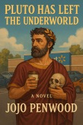 Cover-Bild zum Titel 'Pluto Has Left the Underworld' von 'Jojo Penwood'
