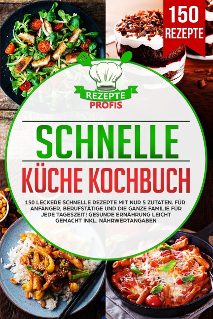Schnelle Küche Kochbuch - Rezepte Profis