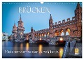 Brücken - Meisterwerke der Architektur (Wandkalender 2025 DIN A3 quer), CALVENDO Monatskalender - Urte Kortjohann Photography