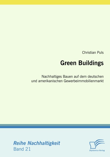 Green Buildings: Nachhaltiges Bauen auf dem deutschen und amerikanischen Gewerbeimmobilienmarkt - Christian Puls