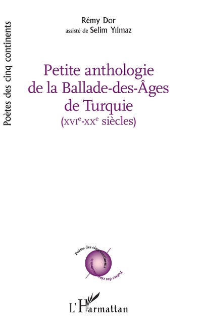 PETITE ANTHOLOGIE DE LA BALADE DES AGES DE TURQUIE - Dor, Yilmaz