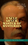 Cover-Bild zum Titel 'UNCLE ABNER, MASTER OF MYSTERIES (18 Detective Tales in One Volume)' von 'Melville Davisson Post'