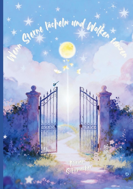 Wenn Sterne lächeln und Wolken tanzen - Miriam Schumacher