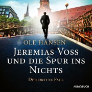 Cover-Bild zum Titel 'Jeremias Voss und die Spur ins Nichts: Der dritte Fall' von 'Ole Hansen'