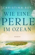 Cover-Bild zum Titel 'Wie eine Perle im Ozean' von 'Christina Rey'