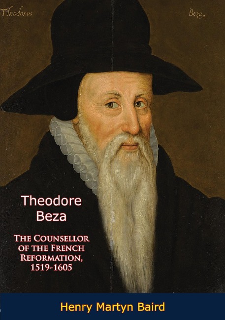 Theodore Beza - Henry Martyn Baird