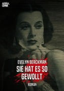 SIE HAT ES SO GEWOLLT - Evelyn Berckman