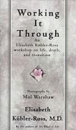 Working It Through - Elisabeth Kübler-Ross