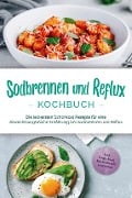 Sodbrennen und Reflux Kochbuch: Die leckersten Schonkost Rezepte für eine abwechslungsreiche Ernährung bei Sodbrennen und Reflux - inkl. Fingerfood, Aufstrichen & Getränken - Rieke Detlefs