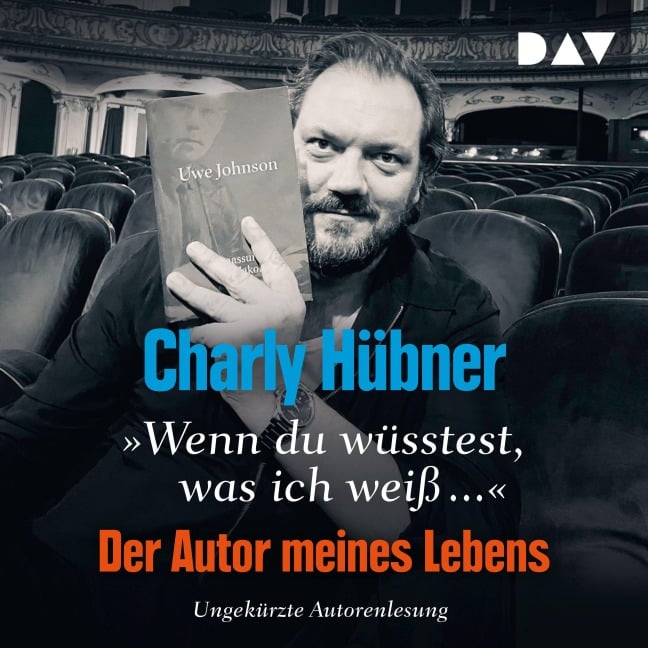 »Wenn du wüsstest, was ich weiß...« Der Autor meines Lebens - Charly Hübner