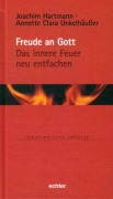 Cover-Bild zum Titel 'Freude an Gott - Das innere Feuer neu entfachen' von 'Joachim Hartmann, Annette Clara Unkelhäußer'