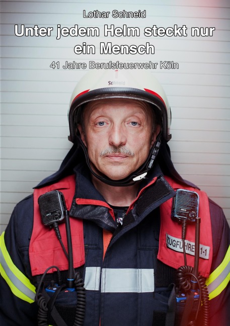 Unter jedem Helm steckt nur ein Mensch - Lothar Schneid