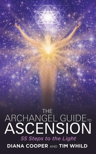 The Archangel Guide to Ascension - Diana Cooper, Tim Whild