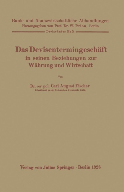 Das Devisentermingeschäft in seinen Beziehungen zur Währung und Wirtschaft - Carl August Fischer