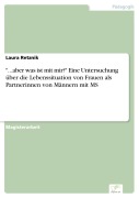 Cover-Bild zum Titel '"...aber was ist mit mir?" Eine Untersuchung über die Lebenssituation von Frauen als Partnerinnen von Männern mit MS' von 'Laura Retznik'
