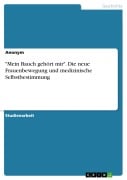 Cover-Bild zum Titel '"Mein Bauch gehört mir". Die neue Frauenbewegung und medizinische Selbstbestimmung' von ''