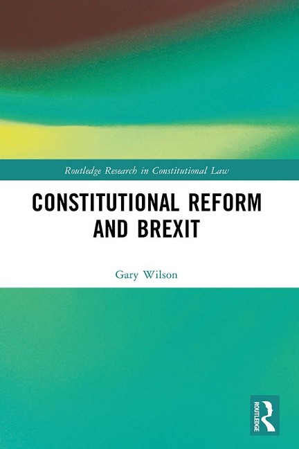 Constitutional Reform and Brexit - Gary Wilson