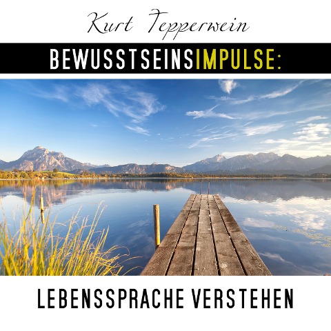 Bewusstseinsimpulse: Lebenssprache verstehen - Kurt Tepperwein