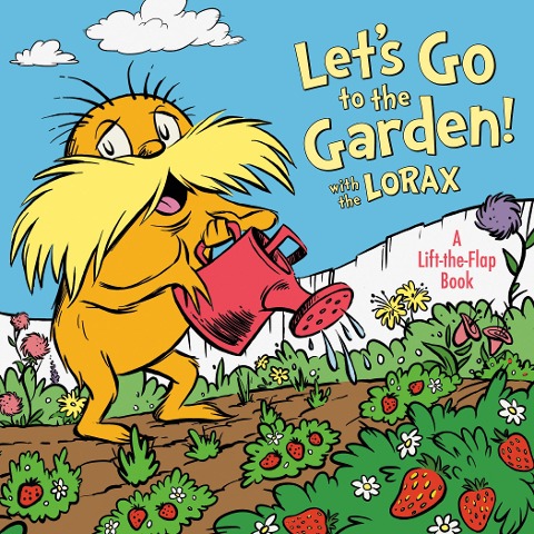 Let's Go to the Garden! with Dr. Seuss's Lorax - Todd Tarpley