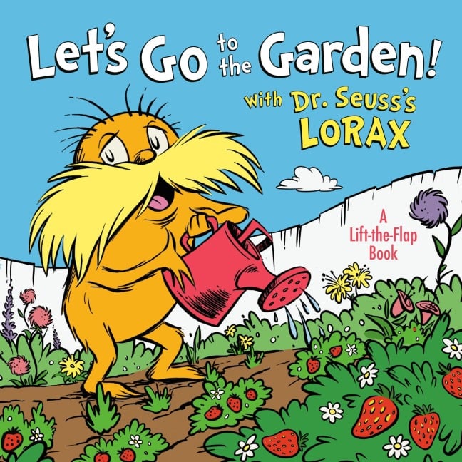 Let's Go to the Garden! with Dr. Seuss's Lorax - Todd Tarpley