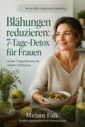 Cover-Bild zum Titel 'Blähungen reduzieren: Praktischer Neustart für Ernährung und Gewohnheiten' von 'Miriam Falk'