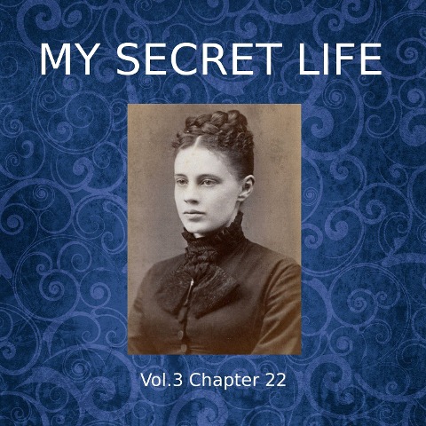 My Secret Life, Vol. 3 Chapter 22 - Dominic Crawford Collins, Dominic Crawford Collins