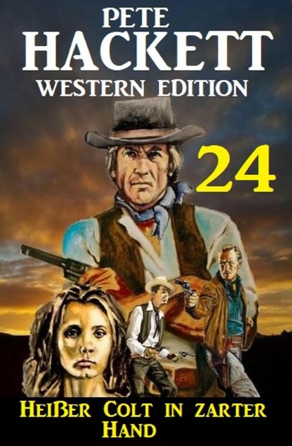 Heißer Colt in zarter Hand: Pete Hackett Western Edition 24 - Pete Hackett