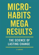 Cover-Bild zum Titel 'Micro-Habits, Mega Results: The Science of Lasting Change' von 'Krish'
