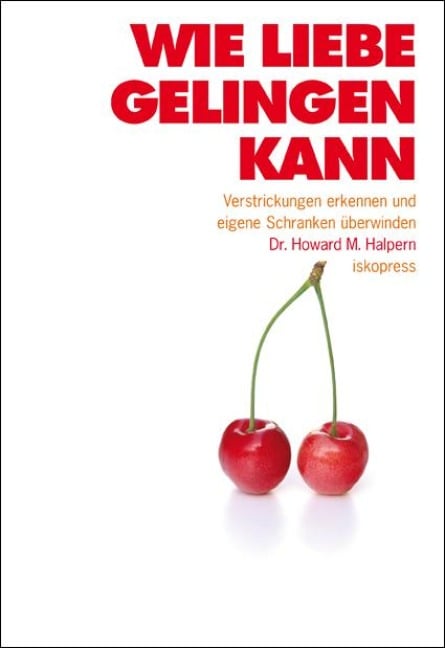 Wie Liebe gelingen kann - Howard M. Halpern