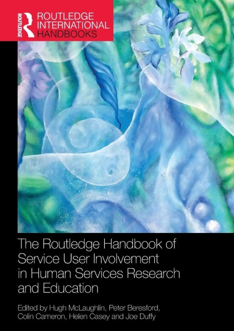 The Routledge Handbook of Service User Involvement in Human Services Research and Education - 