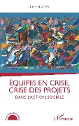 Cover-Bild zum Titel 'Equipes en crise, crise des projets dans l'action sociale' von 'Humbert'