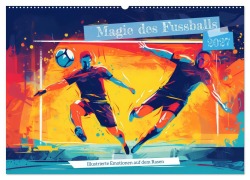 Cover-Bild zum Titel 'Magie des Fussballs - Illustrierte Emotionen auf dem Rasen (Wandkalender 2027 DIN A2 quer), CALVENDO Monatskalender' von 'Anja Frost'