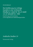 Die Einführung ins richtige Handeln in der Arithmetik (Mad¿al ar-raSad ila ¿ilm al-¿adad) von al-Qala¿adi (st. 1486) - Ulrich Rebstock