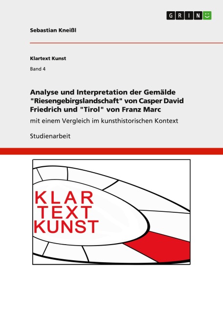 Analyse und Interpretation der Gemälde "Riesengebirgslandschaft" von Casper David Friedrich und "Tirol" von Franz Marc - Sebastian Kneißl
