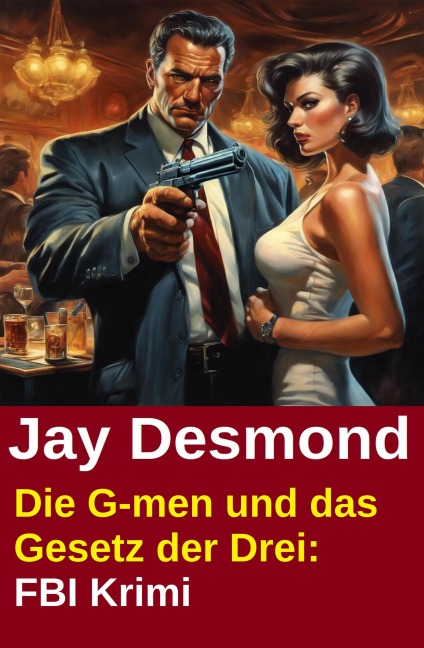 Die G-men und das Gesetz der Drei: FBI Krimi - Jay Desmond