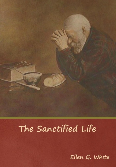 The Sanctified Life - Ellen G White