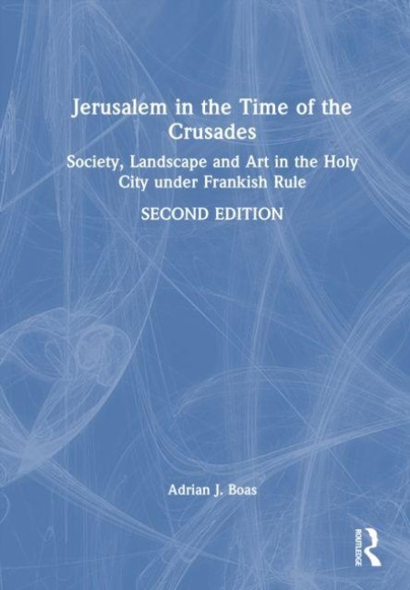 Jerusalem in the Time of the Crusades - Adrian J. Boas