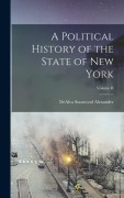 Cover-Bild zum Titel 'A Political History of the State of New York; Volume II' von 'Dealva Stanwood Alexander'