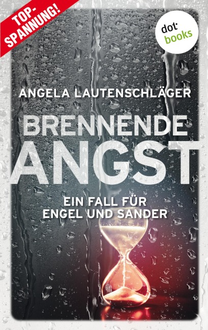 Brennende Angst - Ein Fall für Engel und Sander 6 - Angela Lautenschläger