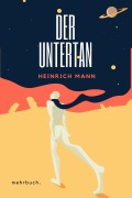 Cover-Bild zum Titel 'Der Untertan: Roman' von 'Heinrich Mann'