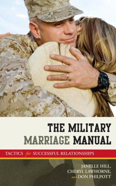 The Military Marriage Manual - Janelle B. Moore, Cheryl Lawhorne-Scott, Don Philpott
