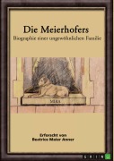 Cover-Bild zum Titel 'Die Meierhofers. Biographie einer ungewöhnlichen Familie' von 'Beatrice Maier Anner'