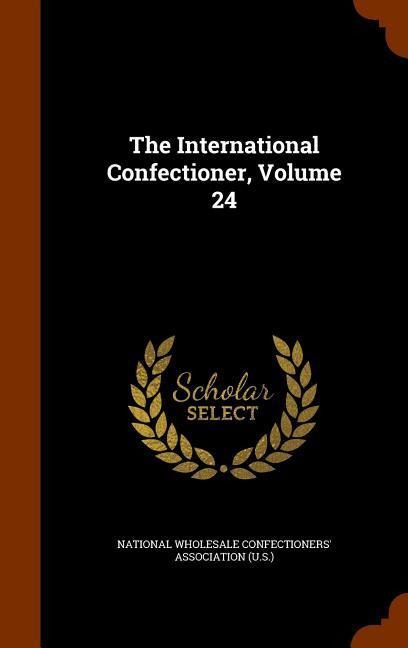 The International Confectioner, Volume 24 - 