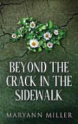 Cover-Bild zum Titel 'Beyond The Crack In The Sidewalk' von 'Maryann Miller'