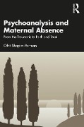 Cover-Bild zum Titel 'Psychoanalysis and Maternal Absence' von 'Ofrit Shapira-Berman'