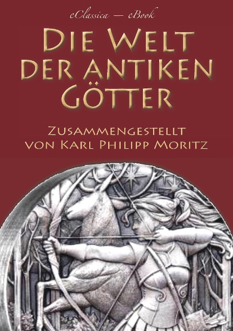 Die Welt der antiken Götter - eClassica (Hrsg., Karl Philipp Moritz